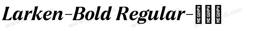 Larken-Bold Regular字体转换 Larken-Bold Regular字体转换